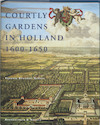 Courtly gardens in Holland 1600-1650 - V. Bezemer Sellers (ISBN 9789071570780)