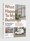 What happened to my buildings (e-Book) - Hilde de Haan, Jolanda Keesom (ISBN 9789462083349)