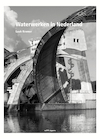 Waterwerken in Nederland (e-Book) - Inge Bokkink, Bernard Hulsman, Eric Luiten (ISBN 9789462084049)