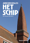 Arbeiderspaleis Het Schip - Ton Heijdra, Richelle Wansing, Alice Roegholt (ISBN 9789081439732)