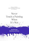 Never touch a painting when it's wet (ISBN 9789063692803)