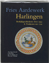 Harlingen Bedrijfsgeschiedenis 1610-1933 & producten tot 1720