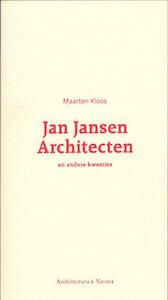 Jan Jansen architecten - Maarten Kloos, Koen Kleijn (ISBN 9789461400208)