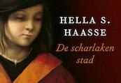 De scharlaken stad - Hella S. Haasse, Hella Haasse (ISBN 9789049802011)