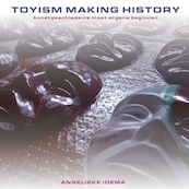 Toyism, making history - Annelieke Idema (ISBN 9789461935861)