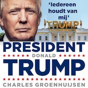 President Donald Trump - Charles Groenhuijsen (ISBN 9789462533943)