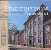 Stadhuizen van Amersfoort - Max Cramer, Sandra Hovens, Burchard Elias, Ton Reichgelt (ISBN 9789068685336)
