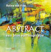 Abstract,een bron van inspiratie - R. van Vliet, Rolina van Vliet (ISBN 9789043913126)