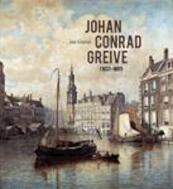 Johan Conrad Greive (1837-1891) - Jan Greive (ISBN 9789055941704)