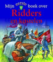 Mijn eerste boek over Ridders en kastelen - Deborah Murrell (ISBN 9789025741518)