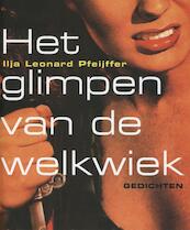 Het glimpen van de welkwiek - Ilja Leonard Pfeijffer (ISBN 9789029582650)