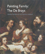 Painting Family : The De Brays - P. Biesboer, F. Lammertse, Fik Meijer (ISBN 9789040084461)