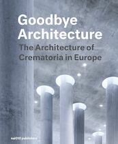 Goodbye Architecture - Vincent Valentijn, Kim Verhoeven (ISBN 9789462084377)