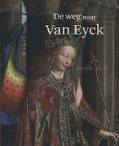 De weg naar Van Eyck - Friso Lammertse, Stephan Kemperdick (ISBN 9789069182612)