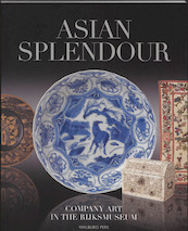 Asian Splendour - Jan van Campen, Ebeltje Hartkamp-Jonxis (ISBN 9789057307423)