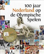 100 jaar Nederland op de olympische spelen - (ISBN 9789054722168)