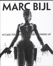 Marc Bijl in case you dind't feel like showing up - (ISBN 9789056626822)