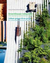 Groenblauwe netwerken voor duurzame en dynamische steden/Urban green-blue grids for sustainable and dynamic cities - Hiltrud Pötz, Pierre Bleuzé (ISBN 9789081880404)