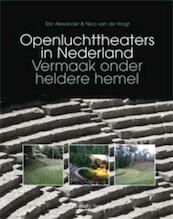Openluchttheaters in Nederland - Eric Alexander, Nico van der Krogt (ISBN 9789057306907)