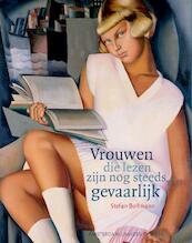 Vrouwen die lezen zijn nog steeds gevaarlijk - Stefan Bollmann (ISBN 9789089643759)