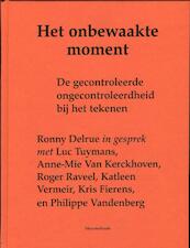 Ronny Delrue. Het onbewaakte moment - Ronny Delrue (ISBN 9789061532378)