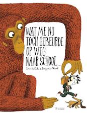 Wat me nu toch gebeurde op weg naar school... - Davide Cali, Benjamin Chaud (ISBN 9789026139611)