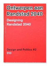Ontwerpen aan de Randstad 2040 = Designing Randstad 2040 2 - (ISBN 9789064507021)