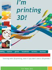 I m printing 3D! - Robert Vissers (ISBN 9789402104400)