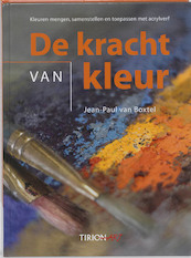 De kracht van kleur - Jean-Paul van Boxtel (ISBN 9789043913416)