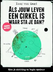 Als jouw leven een cirkel is, waar sta je dan? - Inez van Oord (ISBN 9789021559889)