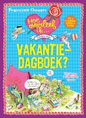 Hoe overleef ik zonder vakantiedagboek? - Francine Oomen (ISBN 9789045114798)