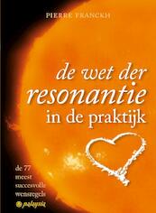 De wet der resonantie in de praktijk - Pierre Franckh (ISBN 9789076541709)