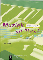 Muziek op maat Examenvak A Werkboek - J. van Roosem, (ISBN 9789011068575)