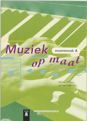 Muziek op maat Examenvak A Leerlingenboek - Lieshout (ISBN 9789011068483)