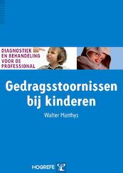 Gedragsstoornissen bij kinderen - Walter Matthys (ISBN 9789079729449)