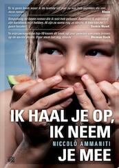 Ik haal je op, ik neem je mee - Niccolò Ammaniti (ISBN 9789048814701)