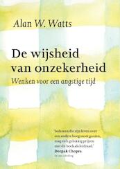 De wijsheid van onzekerheid - Alan W. Watts (ISBN 9789401301527)