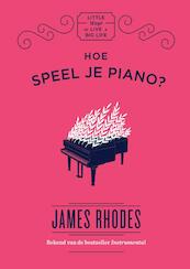 Hoe speel je piano? - James Rhodes (ISBN 9789000360062)