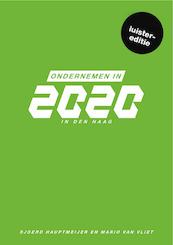 Ondernemen in 2020 in Den Haag - Sjoerd Hauptmeijer, Mario van Vliet (ISBN 9789081875110)