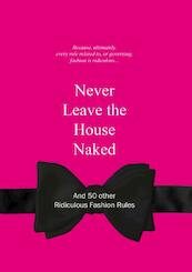 Never Leave the House Naked - (ISBN 9789063692148)