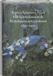 Het Symbolisme in de Nederlandse schilderkunst 1890-1900 - B. Spaanstra-Polak (ISBN 9789068683547)