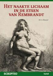 Het naakte lichaam in de etsen van Rembrandt - F. Blaazer (ISBN 9789087730154)