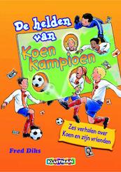 De helden van Koen Kampioen - Fred Diks (ISBN 9789020648607)