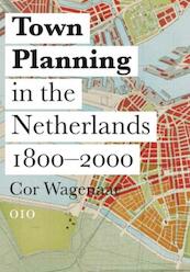 Townplanning in the Netherlands 1800-2000 - Cor Wagenaar (ISBN 9789064506826)
