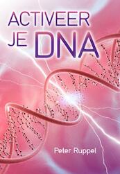 Activeer je DNA - Peter Ruppel (ISBN 9789460150449)