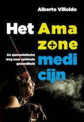 Het Amazone-medicijn - Alberto Villoldo (ISBN 9789020212389)