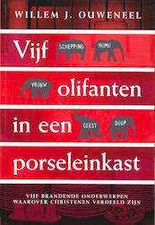 Vijf olifanten in een porseleinkast - Willem J. Ouweneel (ISBN 9789063535773)