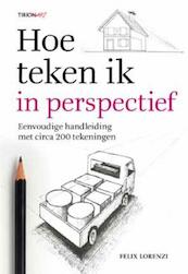 Hoe teken ik perspectief - Felix Lorenzi (ISBN 9789043914871)