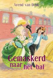 Gemaskerd naar het bal - Arend van Dam (ISBN 9789025861155)