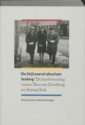 De Stijl overal absolute leiding - T. van Doesburg, Auke Kok (ISBN 9789068684575)